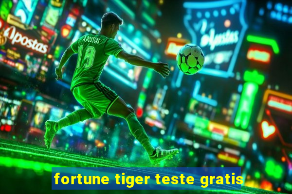fortune tiger teste gratis